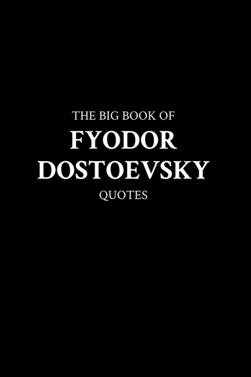 The Big Book of Fyodor Dostoevsky Quotes      Paperback – May 14, 2023