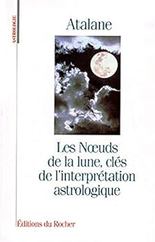 Paperback Les Noeuds de la lune, clés de l'interprétation astrologique [French] Book