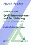 Qualitätsmanagement und Zertifizierung: Leitfaden für Rechtsanwälte (Anwalts-Ratgeber. Schriftenreihe des Anwalt-Suchservice)