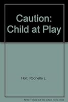 Caution: Child at Play 0934536724 Book Cover