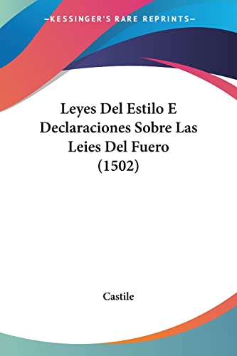 Leyes Del Estilo E Declaraciones Sobre Las Leies Del Fuero (1502) (Spanish Edition)