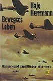 Bewegtes Leben: Kampf- und Jagdflieger, 1935-1945 (German Edition)