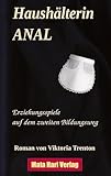 Haushälterin ANAL: Erziehungsspiele auf dem zweiten Bildungsweg