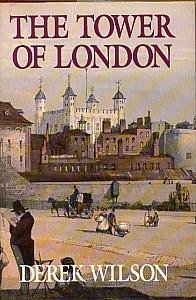 The Tower: A History of the Tower of London from 1078 to the Present