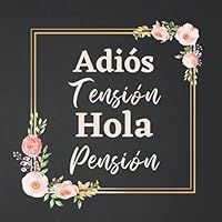 Adiós tensión hola pensión - Libro de Firmas Jubilacion: para jubilados, hombre o mujer. Regalo original y divertido de jubilacion para despedida ... recuerdos y felicitaciones (Spanish Edition) B09DDWWNS4 Book Cover