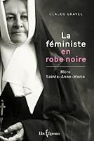 La fe´ministe en robe noire: Me`re Sainte-Anne-Marie 276480539X Book Cover