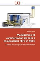 Modélisation Et Caractérisation de Piles À Combustibles Pefc Et Sofc 6131584702 Book Cover