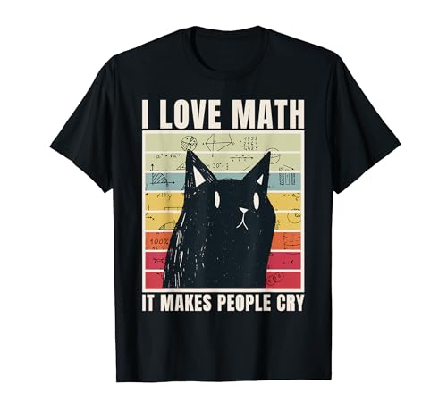 J'adore Les Maths, ça Fait pleurer Les Gens T-Shirt