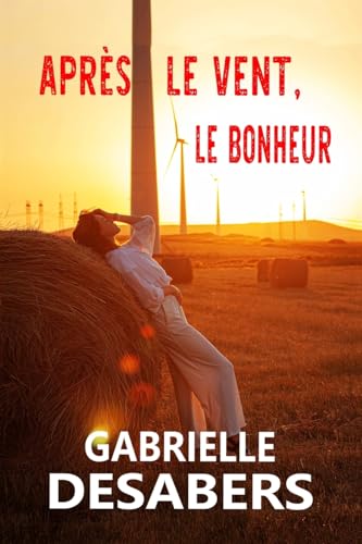 Après le vent, le bonheur (French Edition)