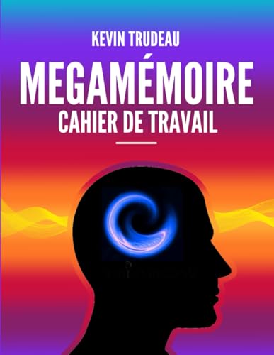 CAHIER D'EXERCICES MÉGAMÉMOIRE: Comment développer une mémoire ph...