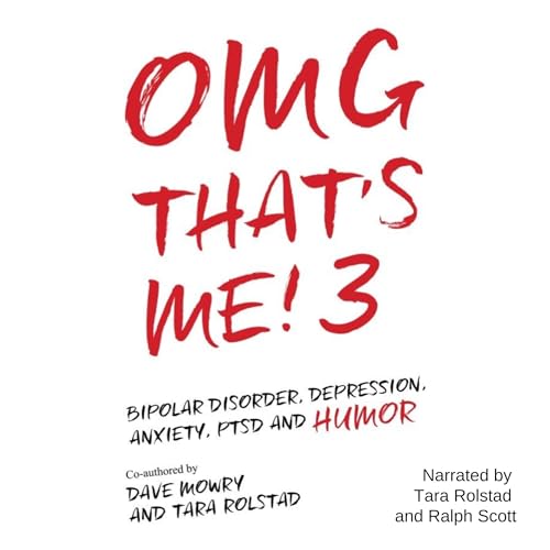 OMG That's Me! 3: Bipolar Disorder, Depression, PTSD, Mental Health and Humor by Dave Mowry, Tara Rolstad episode artwork