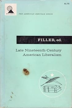 Paperback Late Nineteenth-Century American Liberalism; Representative Selections, 1880-1900 Book