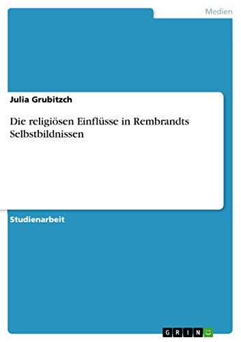 Die religiösen Einflüsse in Rembrandts Selbstbildnissen (German Edition)
