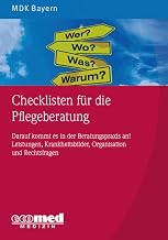Checklisten für die Pflegeberatung: Darauf kommt es in der Beratungspraxis an! Pflege, Gesundheitsförderung, Organisation und Rechtsfragen