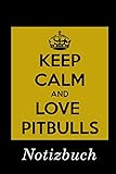 Keep calm and love Pitbulls Notizbuch: | Notizbuch mit 110 linierten Seiten | Format 6x9 DIN A5 | Soft cover matt |