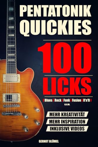Pentatonik Quickies: 100 Licks für Blues, Rock, Funk, Fusion, R'n'B u.v.m.: Inklusive QR-Code zu Videos mit allen Licks!