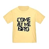 CafePress Come at ME BRO Toddler T Shirt Cute Toddler T-Shirt, 100% Cotton Daffodil Yellow