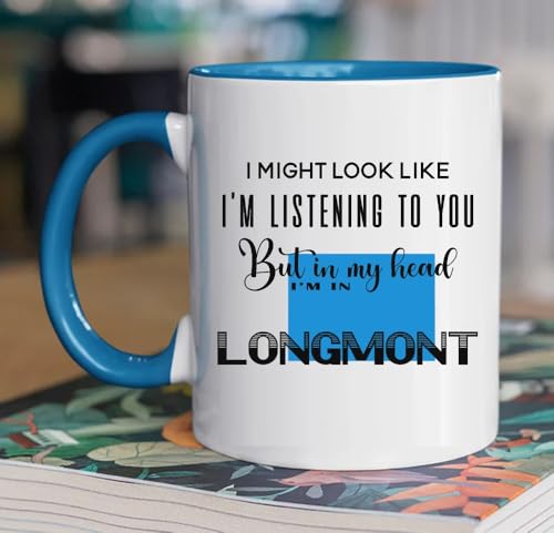 Funny Longmont Colorado Coffee Mug 11oz Souvenir Gift