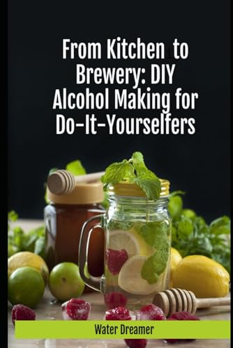 From Kitchen to Brewery ; Do it yourself alcohol recipes for home do it yourselfers.