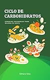  Ciclo de Carbohidratos: Consejos saludables para mejora tu dieta (Pérdida de peso y salud)