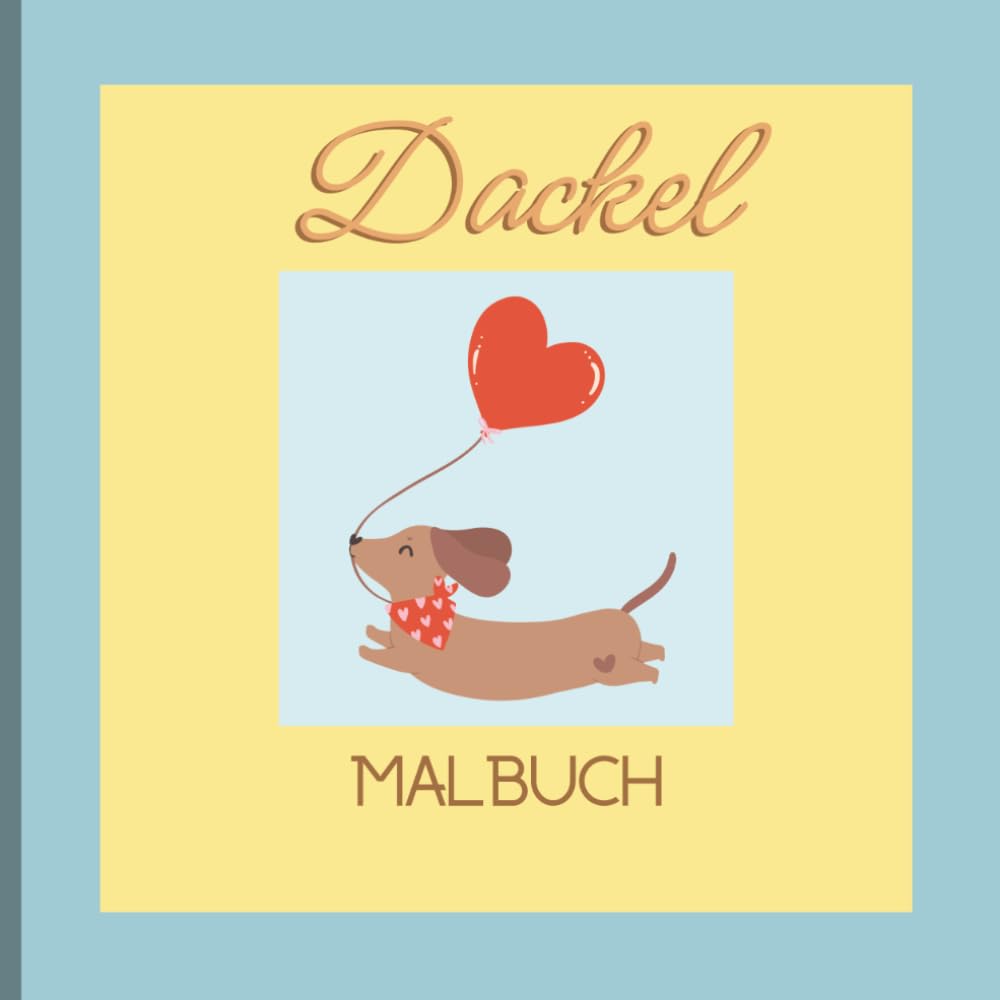 Dackel Malbuch: 25 lustige, süße Dackelmotive zum Ausmalen