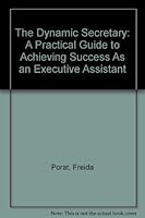 The Dynamic Secretary: A Practical Guide to Achieving Success As an Executive Assistant (A Reward book) 0132218534 Book Cover