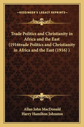 Trade Politics and Christianity in Africa and the East (1916trade Politics and Christianity in Africa and the East (1916) )