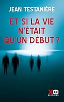 Et si la vie n'était qu'un début ? 2374480119 Book Cover