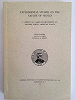 Experimental Studies on the Nature of Species. I. Effect of Varied Environments on Western North American Plants B000XH259E Book Cover