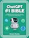 Produktbild Chat GPT #1 Bible - 10 Books in 1: A Comprehensive Guide to AI: Elevate Your Daily Life, Increase Work Output, Secure Financial Gains, Foster Career Growth, and Cultivate Modern Talents