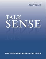 Talk Sense: Communicating to Lead and Learn 1886822093 Book Cover