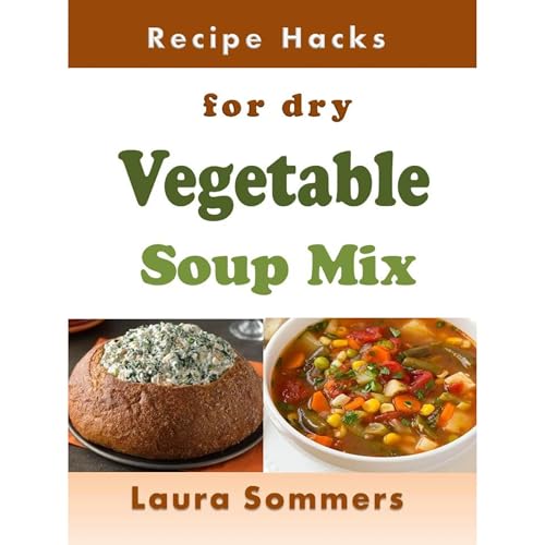 Recipe Hacks for Dry Vegetable Soup Mix by Laura Sommers episode artwork