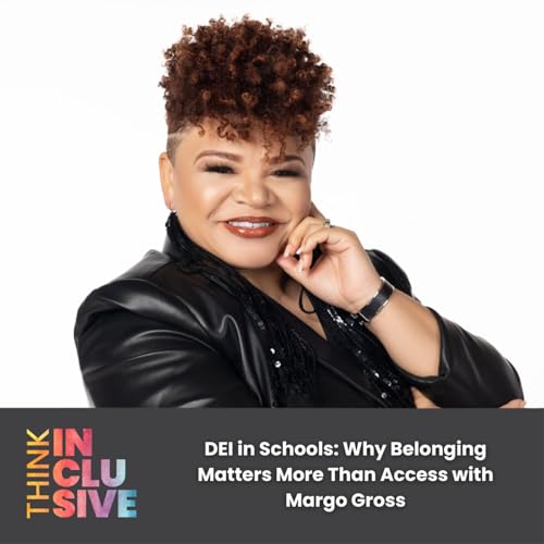 DEI in Schools: Why Belonging Matters More Than Access with Margo Gross