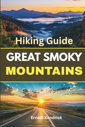 Great Smoky Mountains National Park Day Hikes Guide: Easy walks, scenic trails, waterfalls, and trip planning advice to make a great hiking experience
