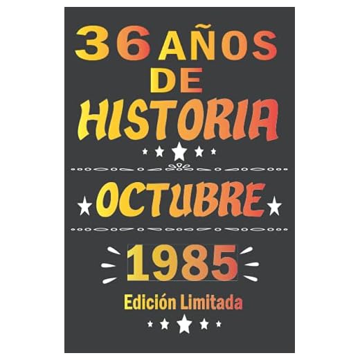 36 Años De Historia Octubre 1985 Edición Limitada: cuaderno de cumpleaños 36 años | Regalo de cumpleaños de 36 años para mujer, hombre, madre, padre, Niñas y Niños, 15.24x22.86 cm