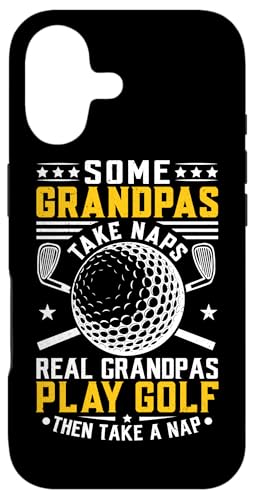 Some Grandpas Take Naps Real Grandpas Play Golf And Take A X}zP[X iPhone 17 p
