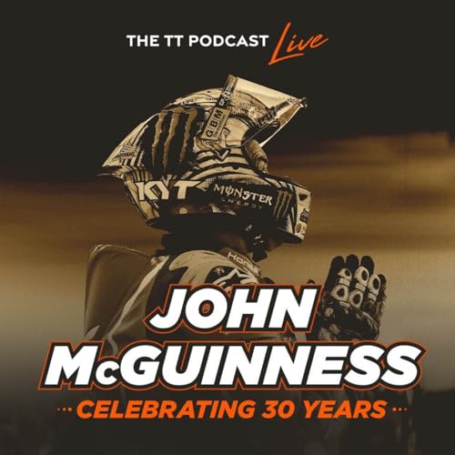 Celebrating 30 years of John McGuinness - TT Podcast Live