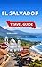 El Salvador Travel Guide 2026: Top Cities & Regions to Explore For First Time Visitors, Volcanoes & Bucket List of Outdoor Things To Do, Beaches & Coastal ... Events (The Roaming Latitude Book 2)