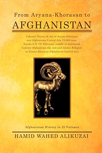 From Aryana-Khorasan to Afghanistan: Afghanistan History in 25 Volumes