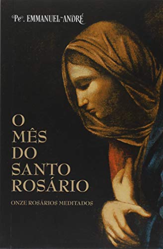 O Mês do Santo Rosário. Onze Rosários Meditados