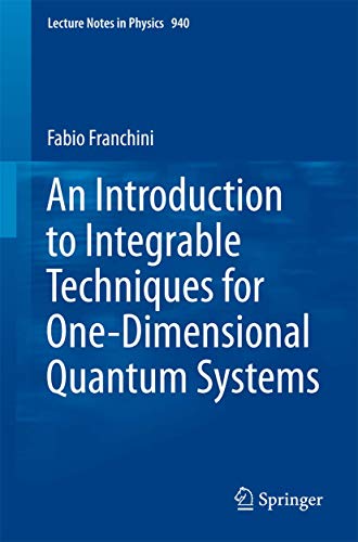 An Introduction to Integrable Techniques for One-Dimensional Quantum Systems (Lecture Notes in Physics, 940)