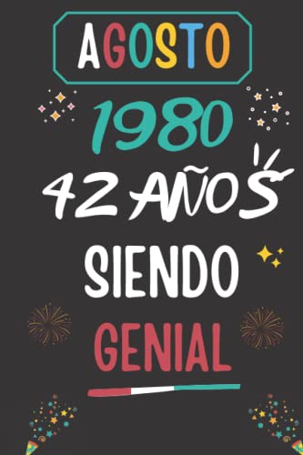 CUADERNO, AGOSTO 1980, 42 Años Siendo Genial: Regalo de 42 cumpleaños para mujeres y hombres, ideas de 42 cumpleaños... un cumpleaños... divertido, ... regalo de 42 cumpleaños para él/ella.