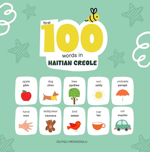First 100 Words in Haitian Creole: Haitian Creole Language Learning for Kids, Bilingual Haitian Creole Baby Book, Haitian Creole First Dictionary, Haitian Creole Flashcards (Learn Haitian Creole)