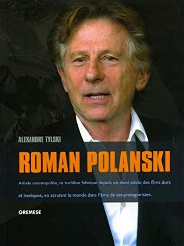 Télécharger Roman Polanski: Artiste cosmopolite, ce trublion fabrique depuis un demi-siècle des films durs et i livre En ligne