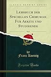  Lehrbuch der Speciellen Chirurgie Fur Aerzte und Studirende, Vol. 1 (Classic Reprint)