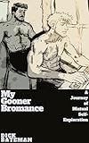 My Gooner Bromance: A Journey of Mutual Self-Exploration (Stand-Alone Bromances)