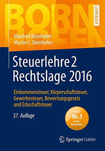 Steuerlehre 2 Rechtslage 2016: Einkommensteuer, Körperschaftsteuer, Gewerbesteuer, Bewertungsgesetz Steuerlehre 2 Rechtslage 2016: Einkommensteuer, Körperschaftsteuer, Gewerbesteuer, Bewertungsgesetz