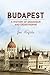 Budapest: A History of Grandeur and Catastrophe