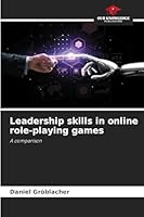 Leadership skills in online role-playing games 6200710929 Book Cover