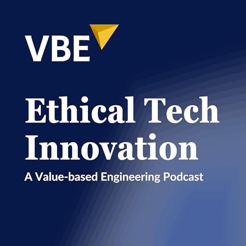 Ethical Tech Innovation: A Value-Based Engineering Podcast cover art